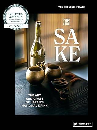 Sake: The Art and Craft of Japans National Drink - 1