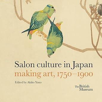 Salon culture in Japan: making art, 1750-1900 - British Museum Press