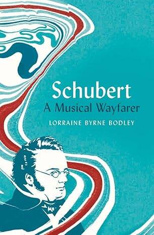 Schubert: A Musical Wayfarer - 1