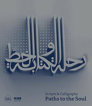 Scripts and Calligraphy: Path to the Soul - Skira