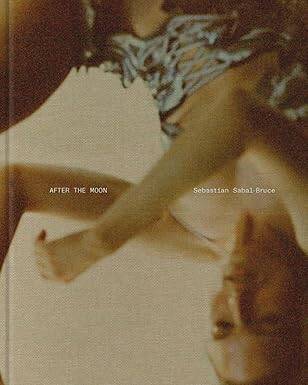 Sebastian Sabal-Bruce: After the Moon - Damiani
