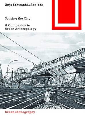 Sensing the City : A Companion to Urban Anthropolo - Birkhauser