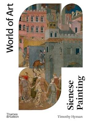 Sienese Painting: the art of a city-republic - Thames and Hudson Ltd