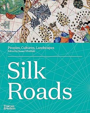 Silk Roads : Peoples, Cultures, Landscapes - Thames and Hudson Ltd
