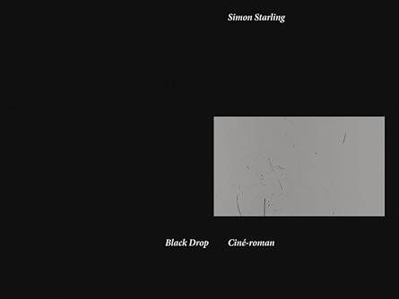 Simon Starling : Black Drop - Cine-roman - 1
