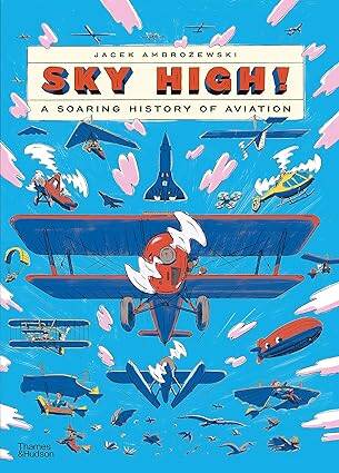 Sky High!: A Soaring History of Aviation - 1