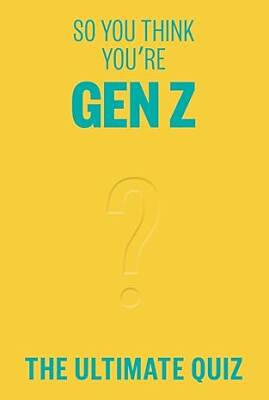 So You Think You’re Gen Z - Smith Street Books