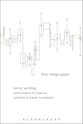 Sonic Writing : Technologies of Material, Symbolic - Bloomsbury Academic