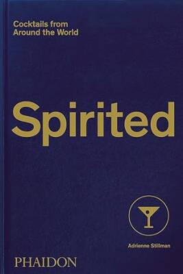 Spirited : Cocktails from Around the World - Phaidon Press