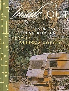 Stefan Kurten and Rebecca Solnit : Inside Out - Artspace Books