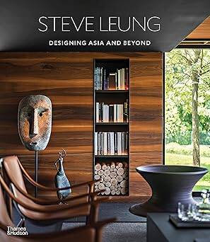 Steve Leung : Designing Asia and Beyond - Thames and Hudson Ltd