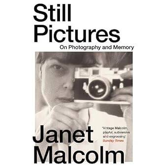 Still Pictures: On Photography and Memory - Granta Books