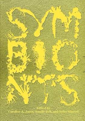 Symbionts : Contemporary Artists and the Biosphere - The MIT Press