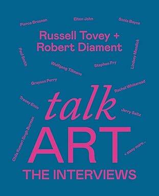 Talk Art The Interviews: Conversations on Art, Lif - Ilex Press