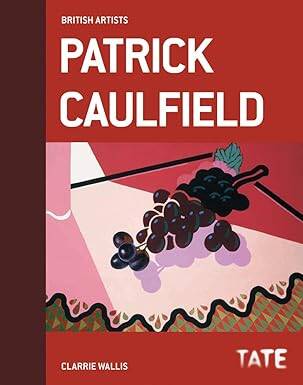 Tate British Artists: Patrick Caulfield - Tate Publishing