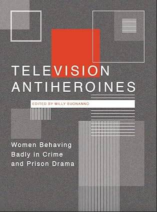 Television Antiheroines - 1