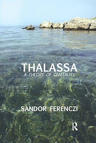 Thalassa : A Theory of Genitality - 1