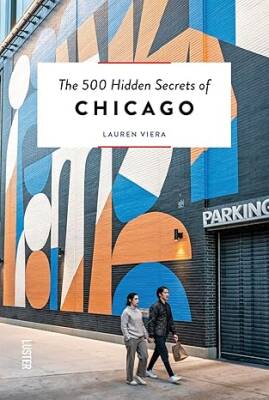 The 500 Hidden Secrets of Chicago - Luster Publishing