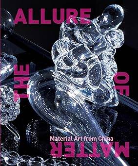 The Allure of Matter : Material Art from China - 1