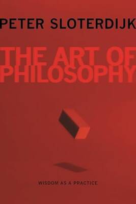 The Art of Philosophy: Wisdom as a Practice - Columbia University Press