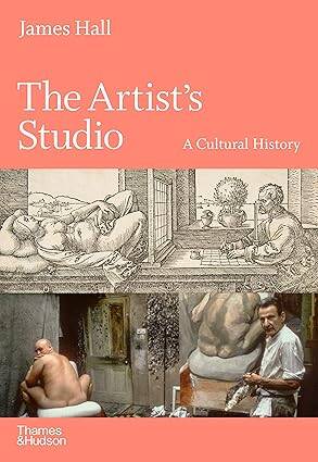 The Artists Studio : A Cultural History - 1