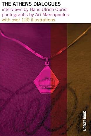 The Athens Dialogues : Interviews by Hans Ulrich - 1