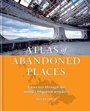 The Atlas of Abandoned Places - 1