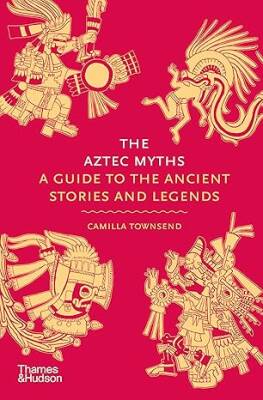The Aztec Myths - Thames and Hudson Ltd