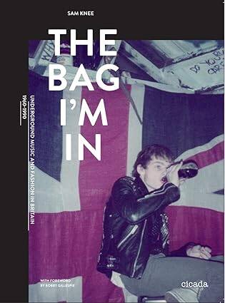 The Bag I'm In : Underground Music and Fashion - 1