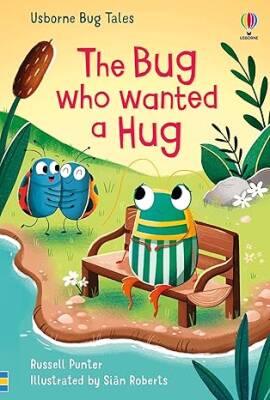 The Bug Who Wanted A Hug - Usborne Publishing Ltd.