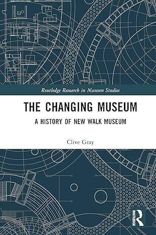 The Changing Museum: A History of New Walk Museum - 1