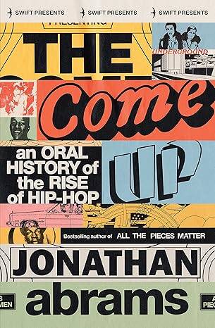 The Come Up:An Oral History of the Rise of Hip-Hop - 1