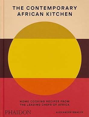 The Contemporary African Kitchen - Phaidon Press