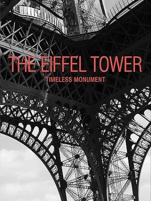 The Eiffel Tower : Timeless Monument - Abrams