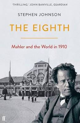 The Eighth : Mahler and the World in 1910 - Faber&Faber