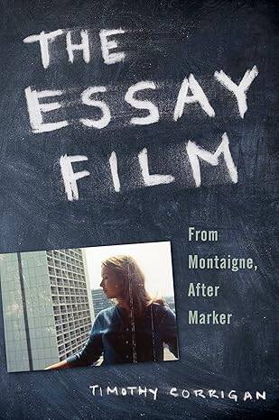 The Essay Film : From Montaigne, After Marker - 1