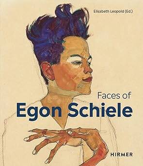 The Faces of Egon Schiele: Self Portraits - Hirmer Verlag