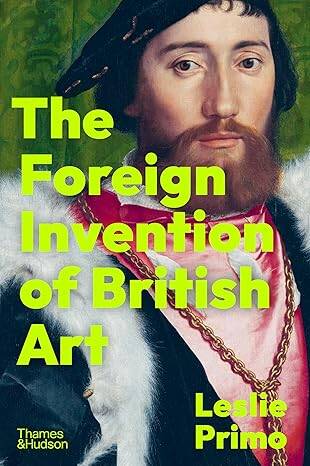The Foreign Invention of British Art - 1
