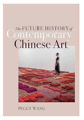 The Future History of Contemporary Chinese Art - University of Minnesota Press