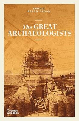The Great Archaeologists - Thames and Hudson Ltd