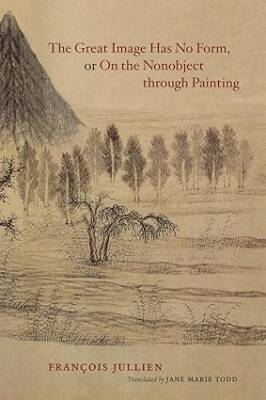 The Great Image Has No Form, or on the Nonobject - University of Chicago Press