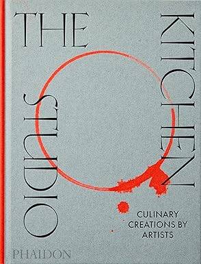 The Kitchen Studio : Culinary Creations by Artists - Phaidon Press