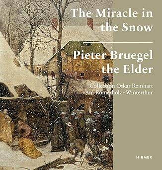 The Miracle in the Snow : Pieter Bruegel the Elder - Hirmer Verlag