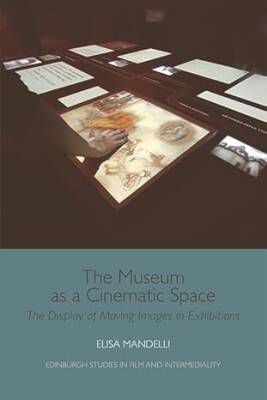 The Museum as a Cinematic Space - Edinburgh University Press