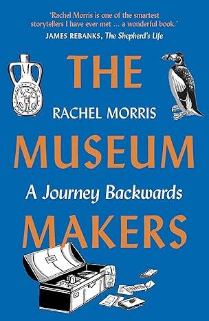 The Museum Makers : A Journey Backwards - 1