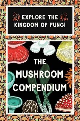 The Mushroom Compendium - Laurence King Publishing