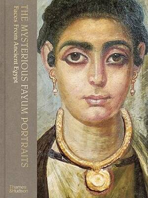 The Mysterious Fayum Portraits: Faces from Ancient - Thames and Hudson Ltd