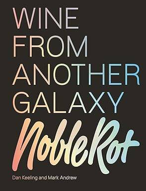 The Noble Rot Book: Wine from Another Galaxy - Quadrille Publishing Ltd