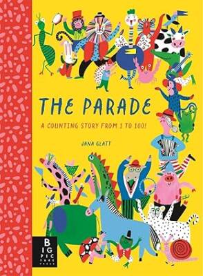 The Parade: A Counting Story from 1 to 100! - Big Picture Press