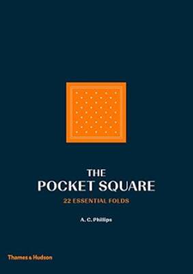 The Pocket Square: 22 Essential Folds - Thames and Hudson Ltd